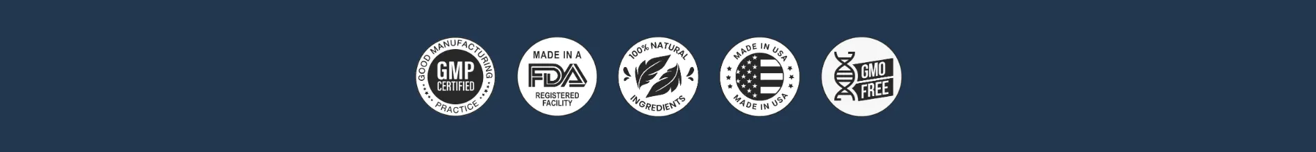 Certified seals such as "Made in the USA," "100% Natural Ingredients," "Manufactured in an FDA-Approved Facility," "GMP Certified," and "Non-GMO."