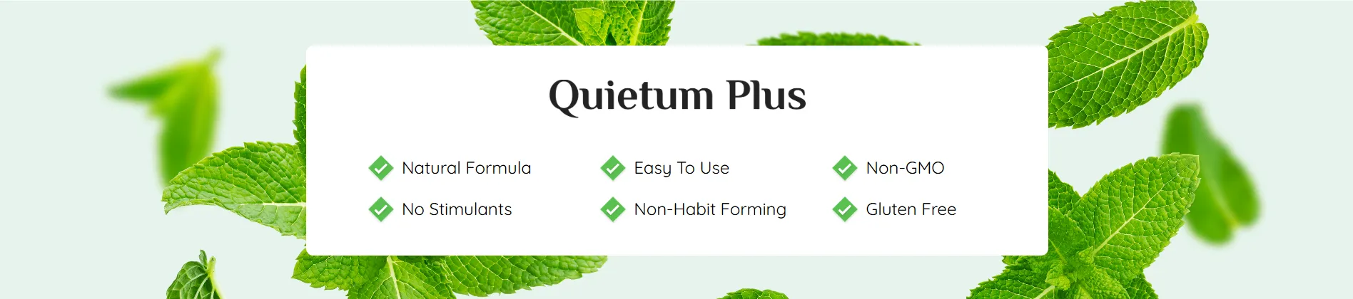 Key features of Quietum Plus include: a natural formula, easy-to-use design, non-GMO ingredients, stimulant-free composition, non-habit-forming properties, and gluten-free certification.